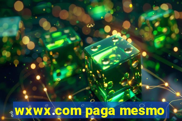 wxwx.com paga mesmo
